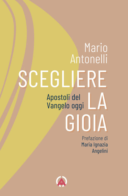 Scegliere la gioia. Apostoli del Vangelo oggi