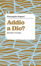Addio a Dio? Sul Dio vivente