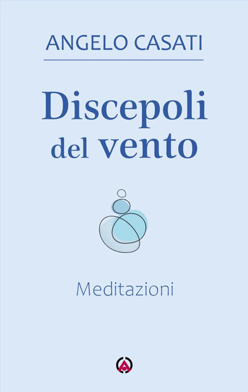 Discepoli del vento. Meditazioni