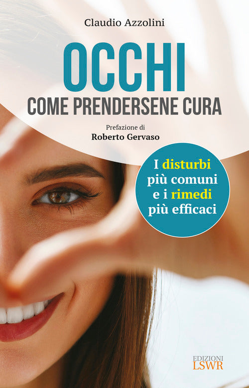 Occhi. Come prendersene cura. I disturbi più comuni e i rimedi più efficaci