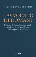 L'avvocato di domani. Il futuro della professione legale tra rivoluzione tecnologica e intelligenza artificiale