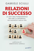 Relazioni di successo. La soft skill fondamentale per fare la differenza nel business e nella vita