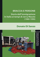 Braccia e persone. Storia dell’immigrazione in Italia ai tempi di Jerry Masslo (1980-1990)