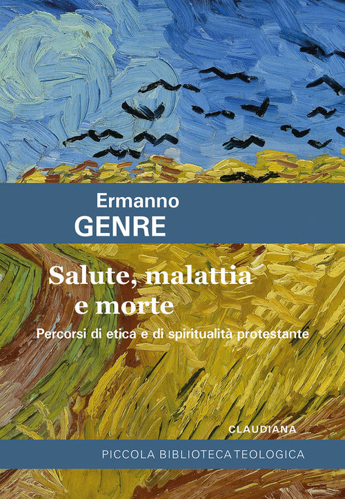 Salute, malattia e morte. Percorsi di etica e di spiritualit protestante