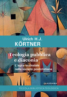 Teologia pubblica e diaconia L'agire ecclesiale nella societ postcristiana