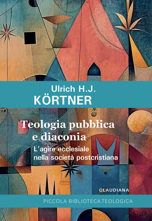 Teologia pubblica e diaconia L'agire ecclesiale nella societ postcristiana