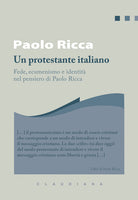 Un protestante italiano. Fede, ecumenismo e identit in Paolo Ricca