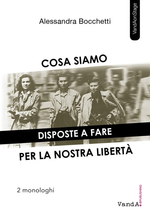 Cosa siamo disposte a fare per la nostra libert. Due monologhi