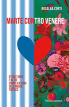 Marte contro Venere. Storie vere e altre complicazioni dell'amore tossico