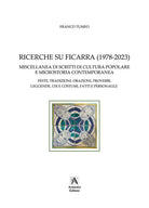 Ricerche su Ficarra (1978-2023). Miscellanea di scritti di cultura popolare e microstoria contemporanea. Feste, tradizioni, orazioni, proverbi, leggende, usi e costumi, fatti e personaggi