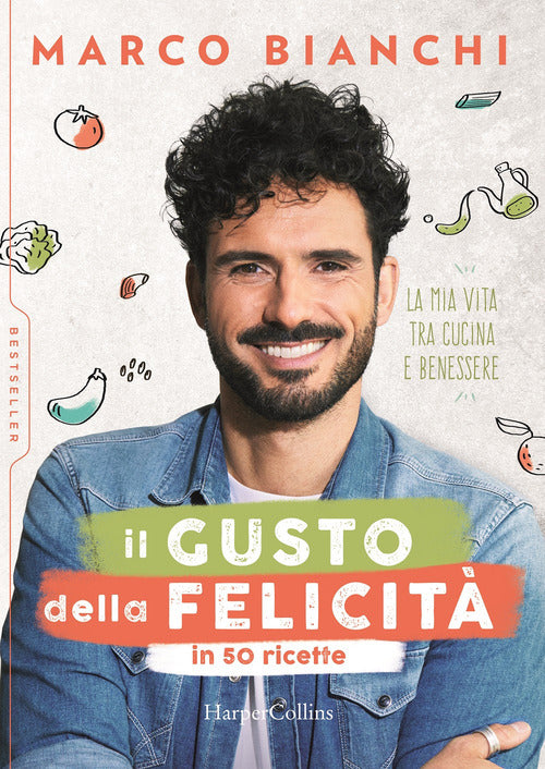 Il gusto della felicit in 50 ricette. La mia vita tra cucina e benessere