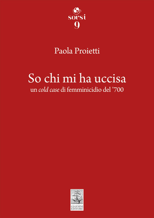 So chi mi ha uccisa. Un cold case di femminicidio del '700