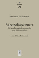 Vaccinologia innata. Sia la malattia che il suo rimedio, sono gi dentro di noi