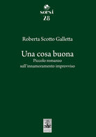 Una cosa buona. Piccolo romanzo sull'innamoramento improvviso