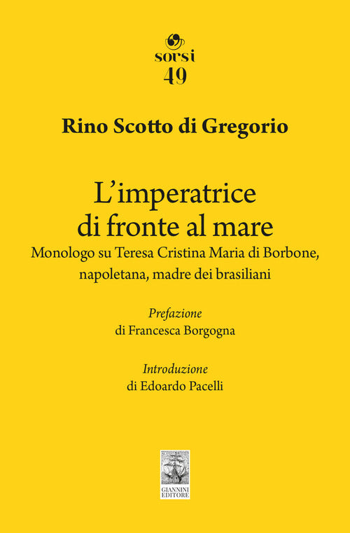L'imperatrice di fronte al mare. Monologo su Teresa Cristina Maria di Borbone, napoletana, madre dei brasiliani