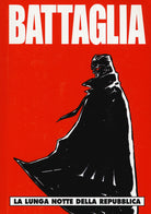Battaglia. Vol. 2: La lunga notte della Repubblica