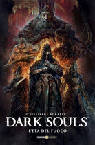 Dark Souls. Vol. 4: L' età del fuoco