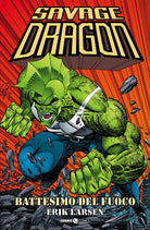 Savage Dragon. Vol. 1: Battesimo del fuoco
