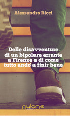 Delle disavventure di un bipolare errante a Firenze e di come tutto andò a finir bene