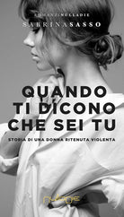 Quando ti dicono che sei tu. Storia di una donna ritenuta violenta