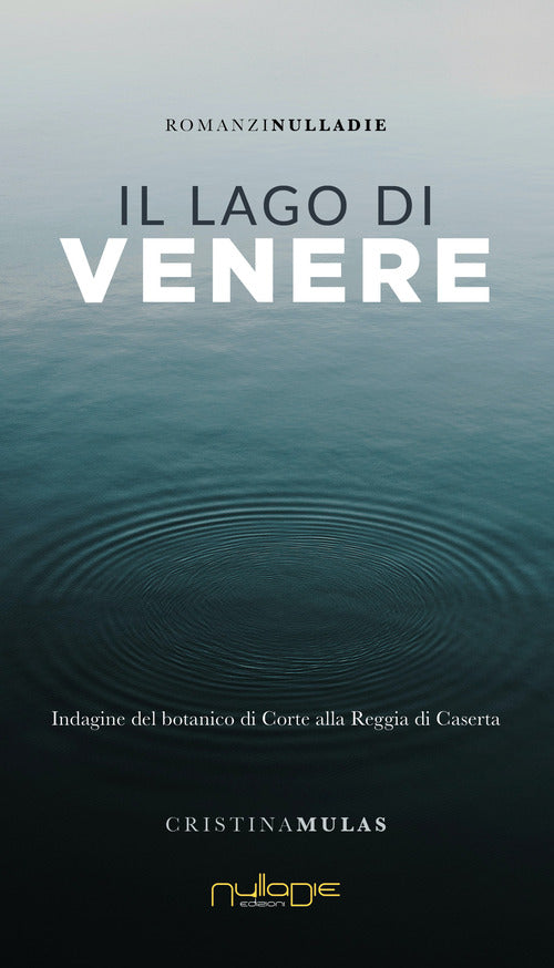Il lago di Venere. Indagine del botanico di Corte alla Reggia di Caserta