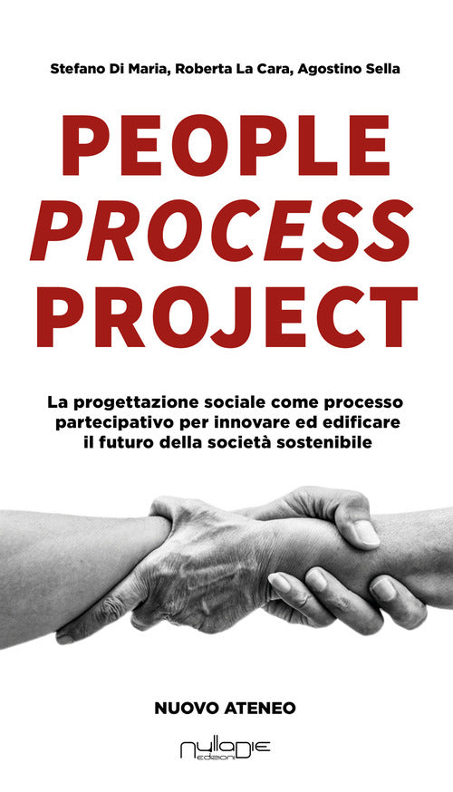 People process project. La progettazione sociale come processo partecipativo per innovare ed edificare il futuro della societ sostenibile