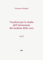 Vocalizzi per lo studio dell'intonazione del medium della voce. Vol. 3