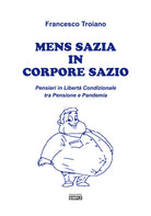 Mens sazia in corpore sazio. Pensieri in libertà condizionale tra pensione e pandemia