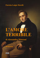 L'amore terribile di Alessandro Manzoni