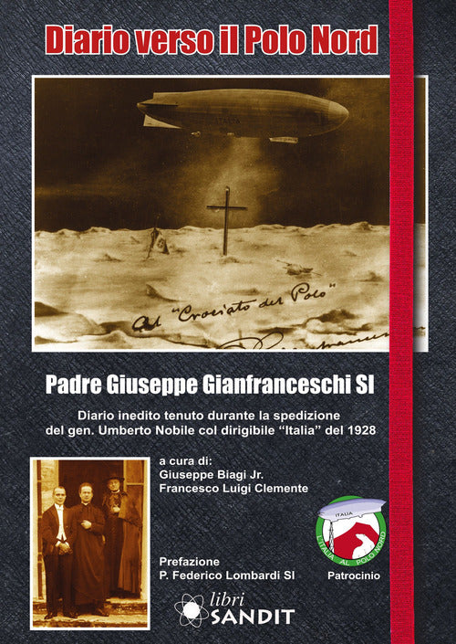 Diario verso il Polo Nord. Diario inedito tenuto durante la spedizione del gen. Umberto Nobile col dirigibile «Italia» del 1928