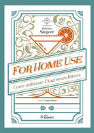 For home use. Per uso casalingo. Come utilizzare l'Angostura Bitters