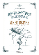 Straub's Manual of Mixed Drinks. Un manuale completo di bevande miscelate per tutte le occasioni