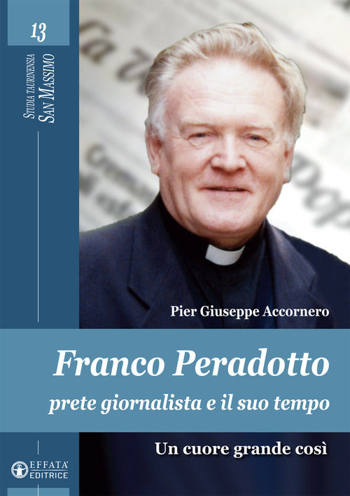 Franco Peradotto, prete giornalista e il suo tempo. Un cuore grande cos