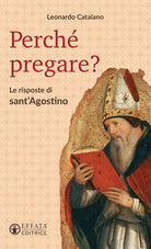 Perch pregare? Le risposte di sant'Agostino