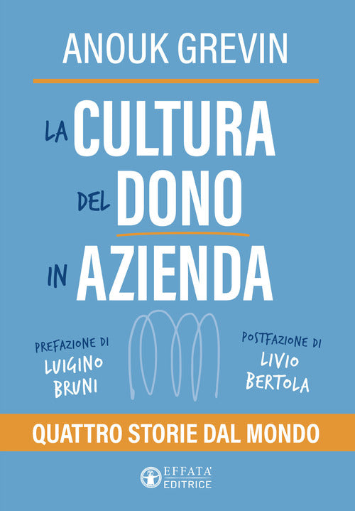 La cultura del dono in azienda. Quattro storie dal mondo