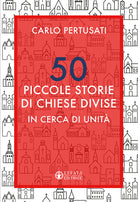 50 piccole storie di chiese divise. In cerca di unità
