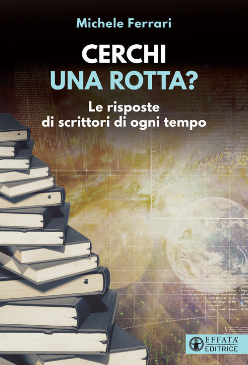 Cerchi una rotta? Le risposte di scrittori di ogni tempo