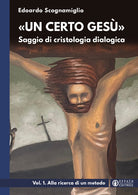 Un certo Ges. Saggio di cristologia dialogica. Vol. 1: Alla ricerca di un metodo