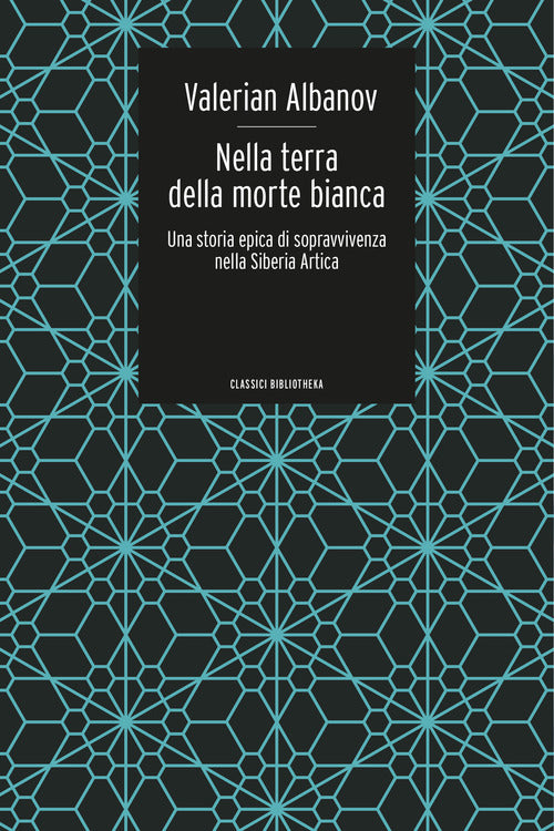 Nella terra della morte bianca. Una storia epica di sopravvivenza nella Siberia artica