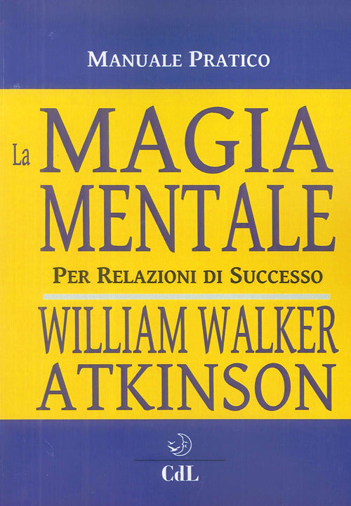 La magia mentale. Per relazioni di successo