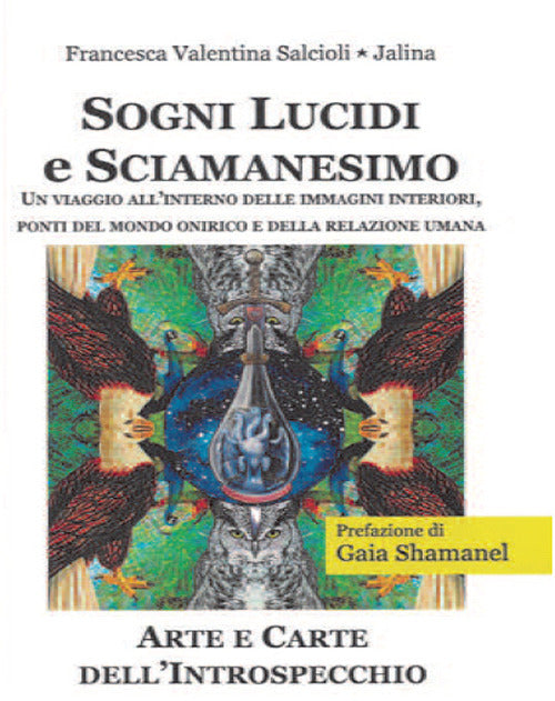 Sogni lucidi e sciamanesimo. Un viaggio all'interno delle immagini interiori, ponti del mondo onirico e della relazione umana