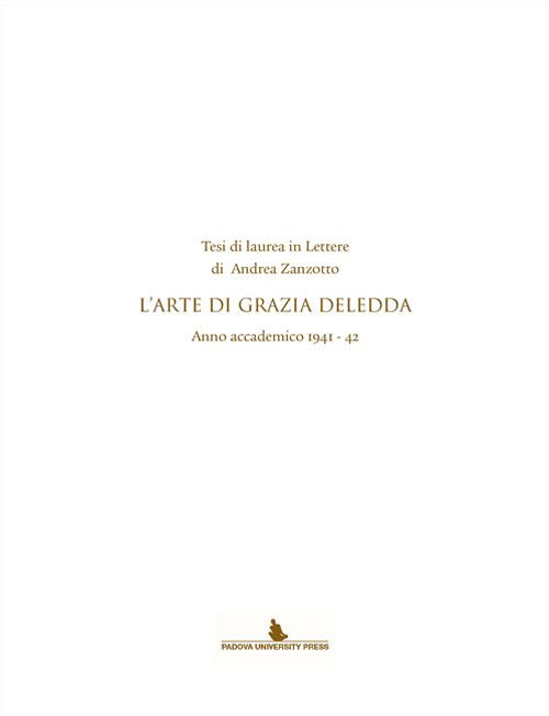 Tesi di laurea in lettere di Andrea Zanzotto. L'arte di Grazia Deledda. Anno accademico (1941-42)