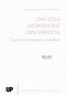 Una sola digressione ininterrotta. Cosimo Ortesta poeta e traduttore