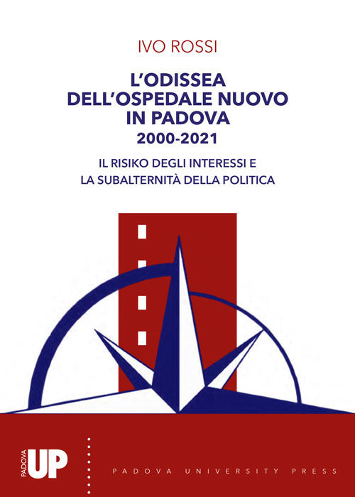 L'odissea dell’ospedale nuovo di Padova 2000-2021. Il risiko degli interessi e la subalternità della politica
