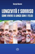 Longevit e sorriso. Come vivere a lungo sani e felici