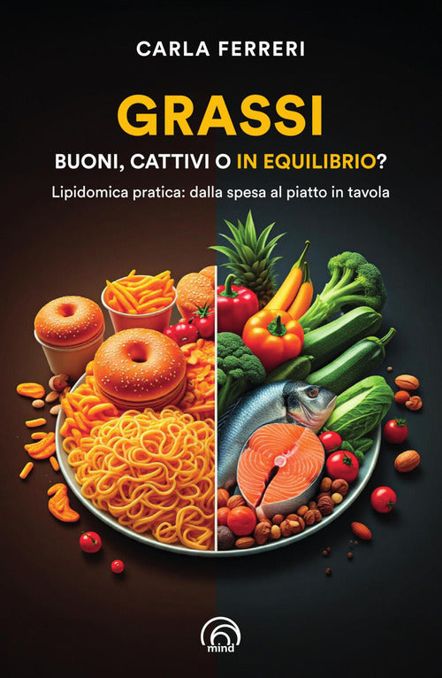 Grassi: buoni, cattivi o in equilibrio? Lipidomica pratica: dalla spesa al piatto in tavola