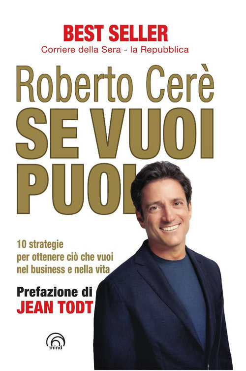 Se vuoi puoi. 10 strategie per ottenere ci che vuoi nel business e nella vita
