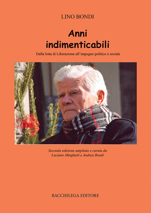 Anni indimenticabili. Dalla lotta di Liberazione allimpegno politico e sociale