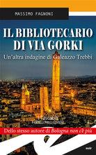 Il bibliotecario di via Gorki. Un'altra indagine di Galeazzo Trebbi