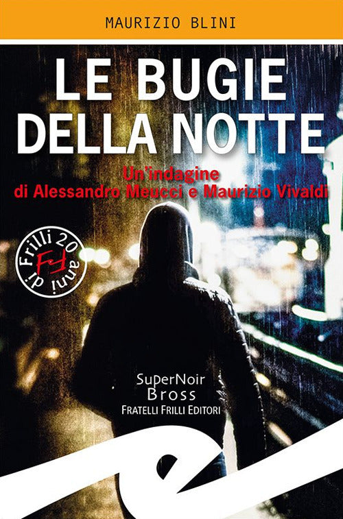 Le bugie della notte. Un'indagine di Alessandro Meucci e Maurizio Vivaldi